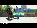 Lagu Black City - Matter Of Time (Official Video) ft. Aye Tee, Dyvurse, Doe The Unknown