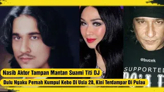 nasib aktor tampan mantan suami titi dj pernah ngaku kumpul kebo di usia 20 kini terdampar di pulau