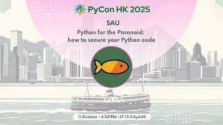 PyCon HK 2025 Python for the Paranoid how to secure your Python code - Sau