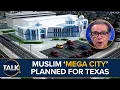 Muslim 'MEGA CITY' Planned For Texas Sparks Backlash From Locals | Kevin O'Sullivan