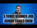 5 Secrets I Wish I Knew as a Beginner Jira Admin