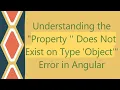 Understanding the Property Does Not Exist on Type Object Error in Angular