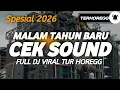 Lagu DJ CEK SOUND FULL BASS SPESIAL MALAM TAHUN BARU 2026 PALING HOREGG 