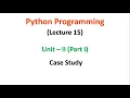Python Programming JNTUA UNIT 2 Case Study Lecture 15