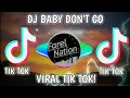 DJ BABY DON'T GO VIRAL TIK TOK