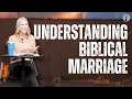 Understanding Biblical Marriage Katie Thompson