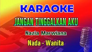 Download JANGAN TINGGALKAN AKU - KARAOKE Nada Wanita | Nazia Marwiana MP3