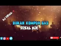 Download Lagu 🔴 FuLL ‼️ Rizal Mix - Bukan Kmpor Gas New Remix 2023/2024🔥