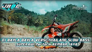 Download DJ BAYLA BAYLA VERSI THAILAND SLOW BASS || PERFORM KEMBAR JAYA PRODUCTION MP3