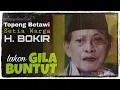Lagu Topeng Betawi Setia Warga pimp Haji BOKIR - GILA BUNTUT part 1