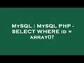 MySQL MySQL PHP - SELECT WHERE id array
