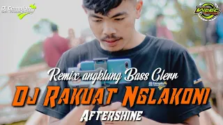 Download 🔊🔊 DJ Rakuat Nglakoni - Aftershine || Remix Slow Bass Glerr || Wonosobo Slow Bass || DJ Cemplon MP3