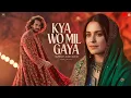 Download Lagu Kya Wo Mil Gaya 2.0 (کیا وہ مل گیا) A Sufi Love Qawwali That Will Touch Your Soul -Sufi-Rehan