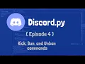 How to make a discord bot with discord py Episode 4 Kick Ban and Unban Commands