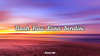 Download Katon Bagaskara Ft Ruth Sahanaya - Usah Kau Lara Sendiri (Lirik) MP3