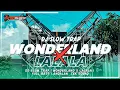 Download Lagu DJ SLOW TRAP ‼️ WONDERLAND X LALALA • FULL BASS TERBARU ANDALAN CEK SOUND • By AF ONE PROJECT