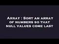 Array Sort an array of numbers so that null values come last