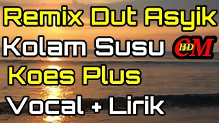 Download REMIX DUT ASYIK KOLAM SUSU KOES PLUS COVER MP3