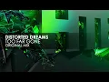 Lagu Distorted Dreams - Too Far Gone