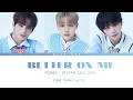Lagu Zayyan \u0026 Lex \u0026 Sing (XODIAC) - BETTER ON ME Lyrics (Han/Rom/Eng)