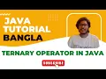 Java Bangla Tutorials 12 Ternary Operator in Java Conditional Ternary Operator in Java CDW