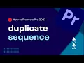 How To Duplicate Sequence in Premiere Pro Duplicate Sequence with Ease Premiere Pro Tutorial