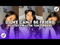 Download Lagu DJ WE CAN'T BE FRIEND | DJ PLAT KT TERBARU VIRAL TIK TOK YANG KALIAN CARI CARI!!! Download Lagu DJ WE CAN'T BE FRIEND | DJ PLAT KT TERBARU VIRAL TIK TOK YANG KALIAN CARI CARI!!!