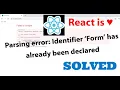 SOLVED Parsing error Identifier Form has already been declared error in React
