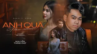 Anh Quá Nhu Nhược - Nguyễn Thành Đạt X An Clock Tội lỗi bản thân anh quá nhiều rồi...