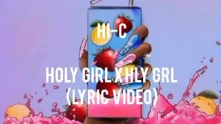 HI C Holy GirlxHLY GRL By Iamporshalove Itsanike Ft QueenLee TKLee Lyric Video 