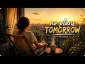 No Plans Tomorrow Cozy Lofi Beats for Relaxing Chilling