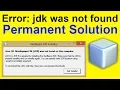 JDK was not found - Solution Java se Development Kit JDK was not found on this computer Solution