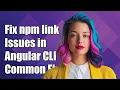 Fixing npm link Issues in Angular CLI Projects Common Solutions Explained