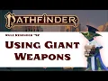 Using Weapons Larger Than You Pathfinder 2e Rule Reminder - UPDATED