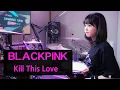 Download Lagu 블랙핑크 (Black Pink) - Kill This Love DRUM | COVER By SUBIN