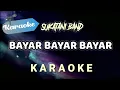 [KARAOKE] BAYAR BAYAR BAYAR – SUKATANI BAND (lagu viral) bayar bayar polisi