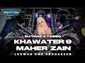 Lagu DJ TRAP X TASSO KHAWATER 9 MAHER ZAIN || BY LEOWAN RMX 
