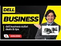 Dell Business Outlet Deals Dell Business Outlet Tips