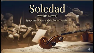 soledad westlife cover by symphony nusantara orchestral version 