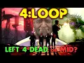 4 LOOP The Next Left 4 Dead Or just more MID