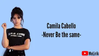 Download Never be the same - Camila Cabello (Lirik) MP3