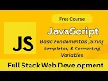 JavaScript Fundamentals String Templates Variable Conversion Full Stack Web Development Course