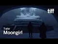 MOONGIRL Trailer TIFF 2026