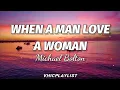 Download Lagu Michael Bolton - When A Man Love A Woman (Lyrics)🎶