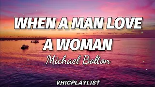michael bolton when a man love a woman lyrics