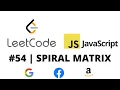 LEETCODE 54 JAVASCRIPT SPIRAL MATRIX CODING INTERVIEW PREP