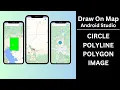 How to Draw on Google Map in Android Studio Kotlin Circle Lines Polygon Image