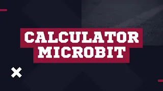 Calculator Microbit Tutorial