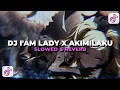 Download Lagu DJ I'AM LADY X AKIMILAKU (Slowed + Reverb) 😎🎧