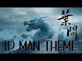Download Lagu IP MAN Theme Song from 1,2 \u0026 3
